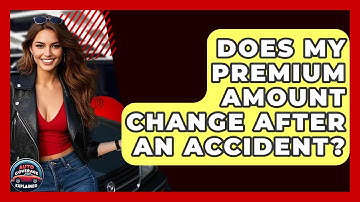 Does My Premium Amount Change After An Accident? | Auto Coverage Explained