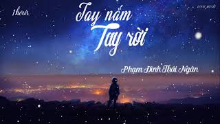 1 HOUR | TAY NẮM TAY RỜI | PHẠM ĐÌNH THÁI NGÂN | Lyric
