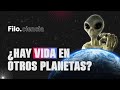 ¿Existen los extraterrestres? ¿Hay vida en otros planetas? Todo lo que quisiste saber | Filo.ciencia