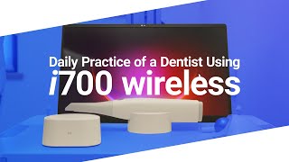 Daily Practice of a Dentist Using i700 wireless