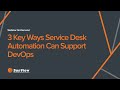 3 Key Ways Service Desk Automation Can Support DevOps