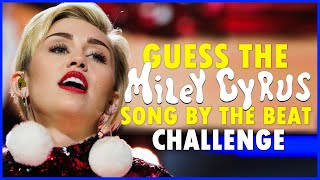 Guess The Miley Cyrus Song By The Beat - Challenge!