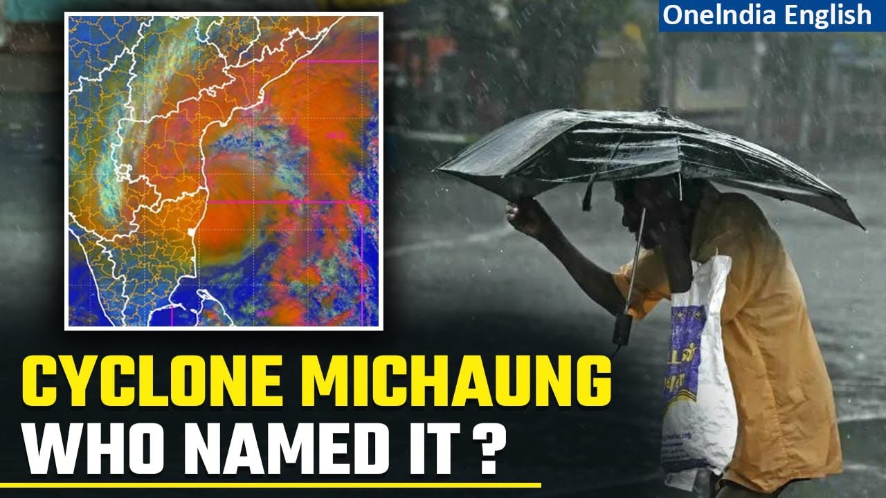 Cyclone Michaung How Was The Cyclone Named And What Does The Name Mean Cyclone Michaung How Was The Cyclone Named And What Does The Name Mean