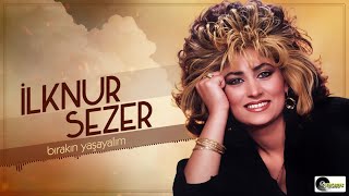 İlknur Sezer - Bırakın Yaşayalım Resimi