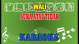 Suka atau Tidak Karaoke - Wali