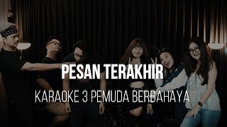 PESAN TERAKHIR - LYODRA - KARAOKE 3 PEMUDA BERBAHAYA