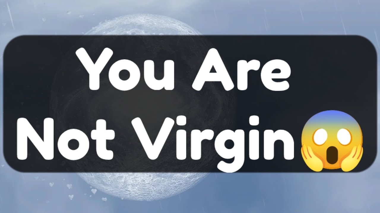 Current Thoughts And Feelings Of Your Person Love Messages You Are Not Virgin