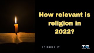 Does religion have relevance in 2022?🤔