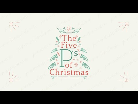 The 5 Ps of Christmas Posture. 10 30AM Message Only - Pastor Joshua Kirsc