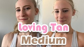 Loving Tan MEDIUM for light skin Review