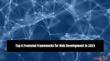 Top 6 Frontend Framework for Web Development in 2023