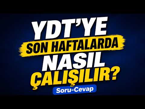 YDT'ye Son Haftalarda Nasıl Çalışılır? | Soru-Cevap