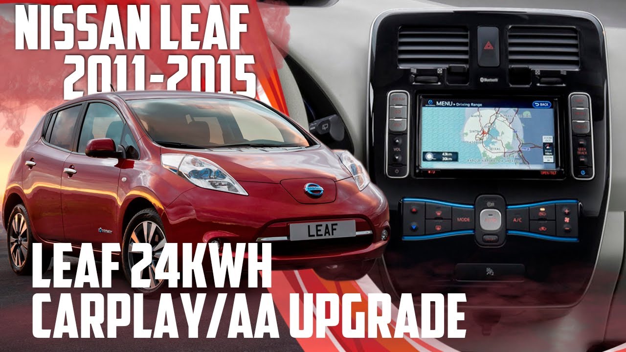 Nissan Leaf 24kwh & Android Auto via upgrade the 30kwh system! - YouTube