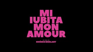 Mi iubita mon amour (2021) - Bande annonce HD