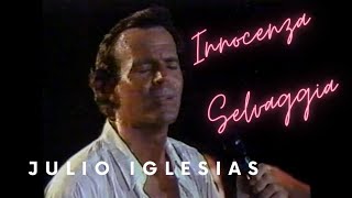 Julio Iglesias Innocenza Selvaggia