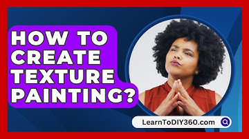 How To Create Texture Painting? - LearnToDIY360.com