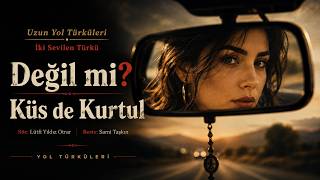 Uzun Yol Türküleri - Küs De Kurtul - Değil Mi?