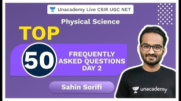 Top 50 Frequently Asked Questions- Day 2 | Physical Science | Sahin | CSIR 2020 | Unacademy