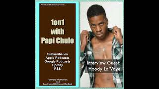 1on1 with Papi Chulo – Special Guest: HOODY LA’VAYE [March 12, 2015]