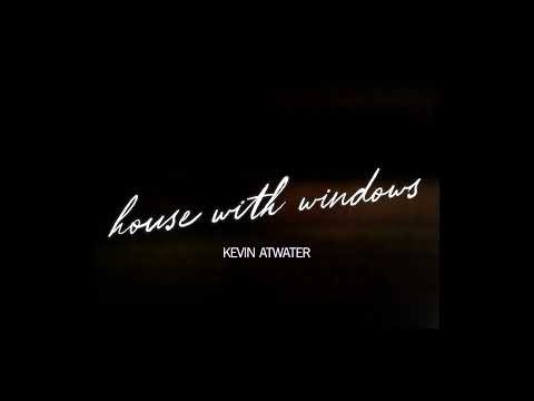 Kevin Atwater - house with windows (Official Lyric Video)