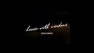 Kevin Atwater - house with windows (Official Lyric Video)