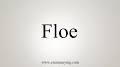Video for How to pronounce floe