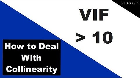 How to Deal With Multicollinearity (VIF above 10)