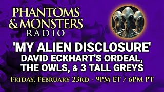 MY ALIEN DISCLOSURE - DAVID ECKHART'S ORDEAL, THE OWLS, \& 3 TALL GREYS -  Lon's Story - LIVE Q \& A