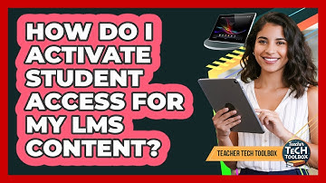 How Do I Activate Student Access for My LMS Content?
