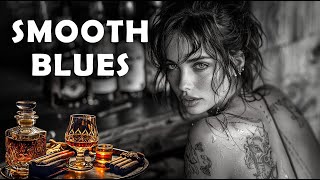 Best of Smooth Blues - Relax with Silky Blues Tunes | Ultimate Smooth Blues Collection