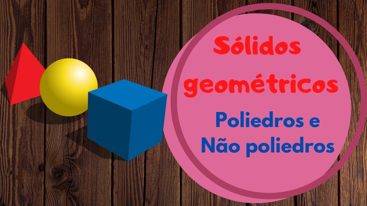 Sólidos geométricos - Poliedros e não poliedros - Matemática 1º ciclo - O Troll explica...