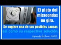 Plato del microondas no gira. Posible causa y solución - Microwave dish does not spin.