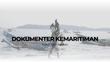 [Dokumenter Kemaritiman] Kabar Dari Selatan