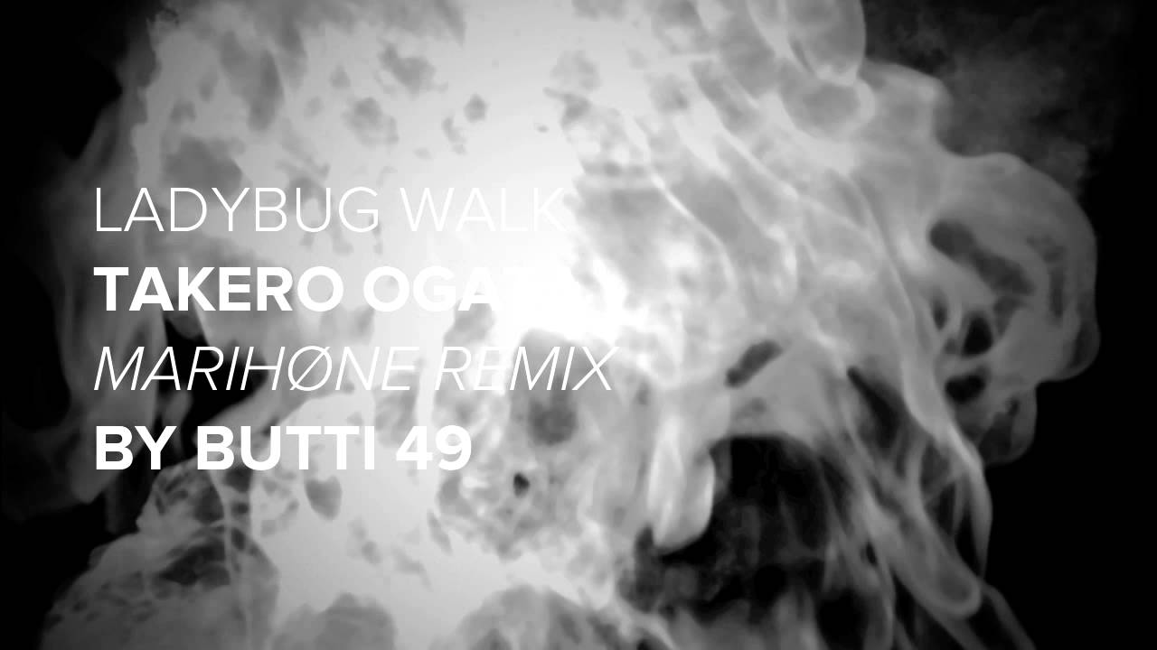Butti 49 remix of Takero Ogata "Ladybug Walk"