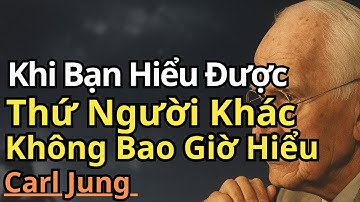 Sức Mạnh Vô Hình: Khi Bạn Hiểu Được Thứ Người Khác Không Bao Giờ Hiểu | Vũ Trụ Carl Jung