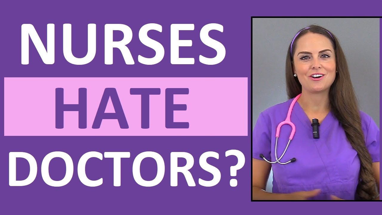 Do Nurses Hate Doctors?