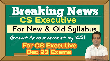 ICSI Official Announcement for CS Executive December 2023 Exams  New Syllabus & Old Syllabus