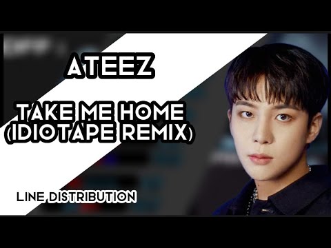Ateez Take Me Home (IDIOTAPE Remix) line distribution |Stan-Future|.