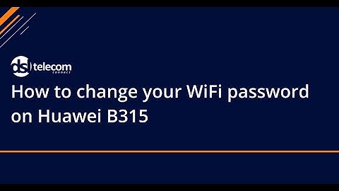 [HOW TO] change your WiFi Password On Huawei B315