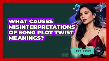 What Causes Misinterpretations Of Song Plot Twist Meanings? - Inside the Lyrics
