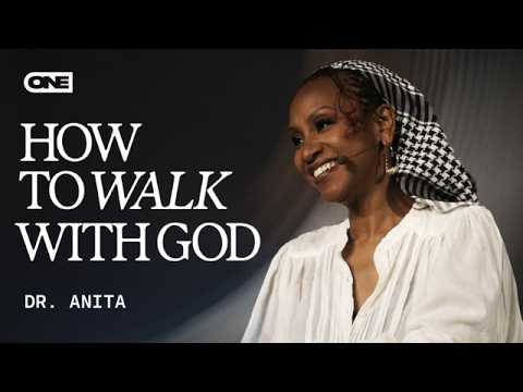 How to Walk with God - Dr. Anita