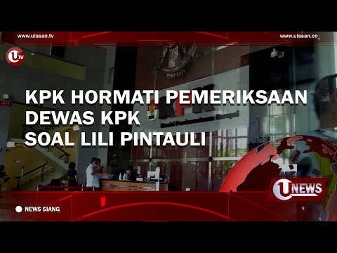 KPK HORMATI PEMERIKSAAN DEWAS KPK SOAL LILI PINTAULI | U-NEWS