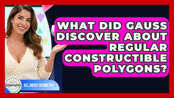 What Did Gauss Discover About Regular Constructible Polygons? - All About Geometry