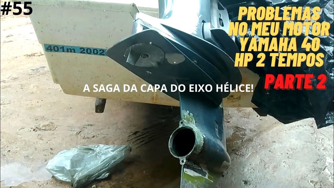 #55 Motor YAMAHA 40 HP Problema no EIXO HELICE.