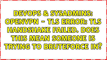 OpenVPN - TLS Error: TLS handshake failed. Does this mean someone is trying to bruteforce in?
