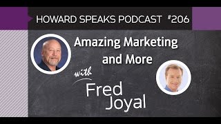 206 Amazing Marketing and More with Fred Joyal : Dentistry Uncensored with Howard Farran