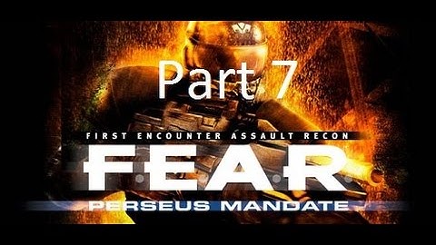 F.E.A.R. | Perseus Mandate | Part 7