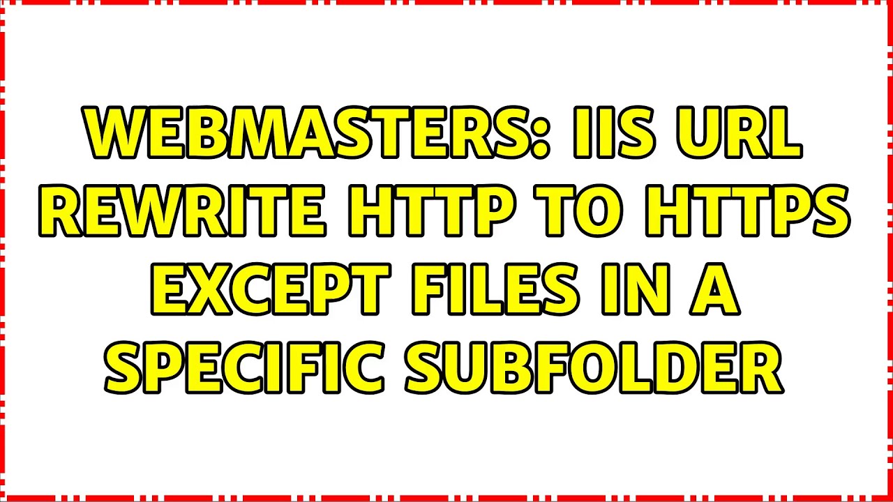 Webmasters: IIS URL Rewrite http to https EXCEPT files in a specific ...