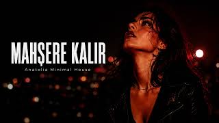 Mahşere Kalır | Anatolia Minimal House - ( Offical Music ) 2026