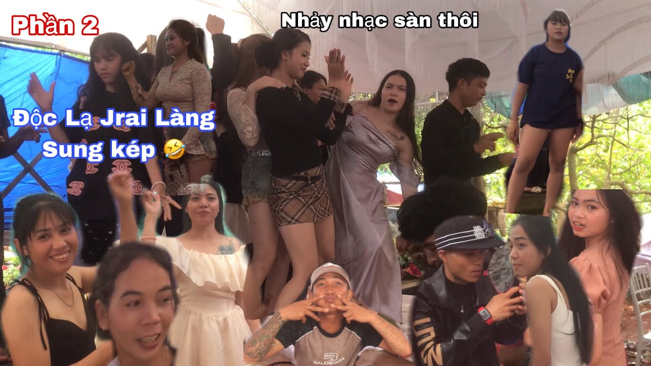 Phần 2 - Gái Xinh nhảy nhạc sàn Đám cưới Độc Lạ Jrai Làng Sung kép Đức cơ - Vũ Tiến Tây nguyên TV